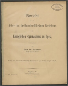 Bericht über die Feier des dreihundertjährigen Bestehens des Kgl. Gymnasiums zu Lyck