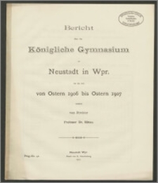 Bericht über das Königliche Gymnasium zu Neustadt in Wpr. für die Zeit von Ostern 1906 bis Ostern 1907