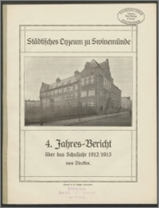 Städtisches Lyzeum zu Swinemünde. 4. Jahres-Bericht über das Schuljahr 1912/1913
