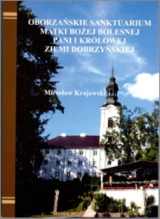 Oborzańskie sanktuarium Matki Bożej Bolesnej - Pani i Królowej Ziemi Dobrzyńskiej : na 40. rocznicę koronacji Figury Oborskiej (1976-2016), 410. rocznicę pobytu Ojców Karmelitów w Oborach (1606-2016), 45-lecie utworzenia parafii (1971-2016)