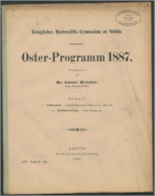 Königliches Marienstifts-Gymnasium zu Stettin. Oster-Programm 1887