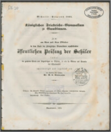 Königliches Friedrichs-Gymnasium zu Gumbinnen. Michaelis-Programm 1851. Zu der am 3ten und 4ten Oktober in dem Saale des Königlichen Gymnasiums anzustellenden öffentlichen Prüfung der Schuler