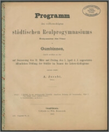 Programm des vollberechtigten städtischen Realprogymnasiums (Realgymnasium ohne Prima) zu Gumbinnen, durch welches zu der auf Donnerstag den 31. März und Freitag den 1. April d. J.