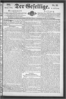 Der Gesellige : Graudenzer Zeitung 1891.03.15, Jg. 65, No. 63