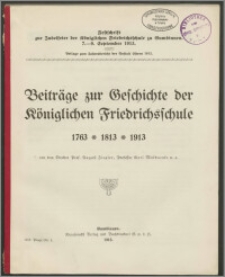 Beiträge zur Geschichte der Königlichen Friedrichsschule 1763 * 1813 *1913
