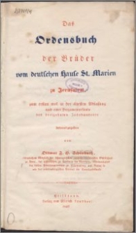 Das Ordensbuch der Brüder vom deutschen Hause St. Marien zu Jerusalem, zum ersten mal in der ältesten Abfassung nach einer Pergamenturkunde des dreizehnten Jahrhunderts