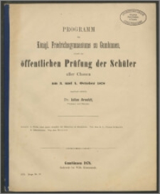 Programm des Königl. Friedrichsgymnasiums zu Gumbinnen, womit zur öffentlichen Prüfung der Schüler aller Classen am 3. und 4. October 1878