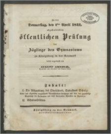 Zu der Donnersteg, den 1sten April 1841, abzuhaltenden öffentlichen Prüfung der Zöglinge des Gymnasiums zu Königsberg in der Neumark