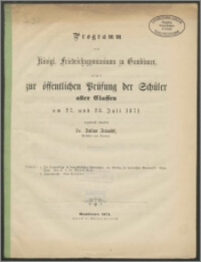 Programm des Königl. Friedrichsgymnasiums zu Gumbinnen, womit zur öffentlichen Prüfung der Schüler aller Classen am 27. und 28. Juli 1871