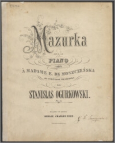 Mazurka : pour le piano : dédiée À Madame E. de Moszczeńska née comtesse Węsierska