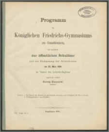 Programm des Königlichen Friedrichs-Gymnasiums zu Gumbinnen, mit welchem zur öffentlichen Schulfeier und zur Entlassung der Abiturientenam 20. März 1894