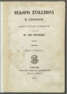 Rękopis znaleziony w Saragossie : romans wydany pośmiertnie z dzieł hr. Jana Potockiego. T. 1