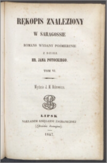 Rękopis znaleziony w Saragossie : romans wydany pośmiertnie z dzieł hr. Jana Potockiego. T. 6