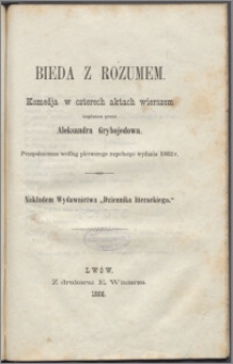 Bieda z rozumem : komedja w czterech aktach wierszem