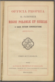 Officia propria SS. Patronorum Regni Poloniæ et Sueciæ a sacr. rituum Congregatione adprobata Pars autumnalis