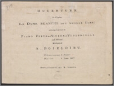 Ouverture de l'Opéra La Dame Blanche (Die Weisse Dame) : arrangée pour le Piano Forte avec Violon et Violoncelle (ad libitum)