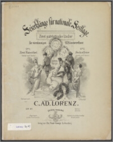 Feierklänge für nationale Festtage : zwei patriotische Lieder für vierstimmigen Männerchor : Op. 47 / komponiert C. Ad. Lorenz.