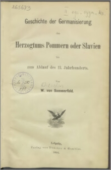 Geschichte der Germanisierung des Herzogtums Pommern oder Slavien bis zum Ablauf des 13. Jahrhunderts