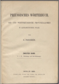 Preussisches Wörterbuch : Ost- und Westpreussische Provinzialismen in alphabetischer Folge. Bd. 2, L-Z, Nachträge und Berichtigungen