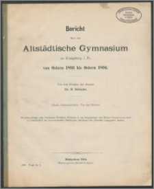 Bericht über das Altstädtische Gymnasium zu Königsberg i. Pr. von Ostern 1893 bis Ostern 1894