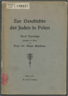 Zur Geschichte der Juden in Polen : zwei Vorträge gehalten in Wien