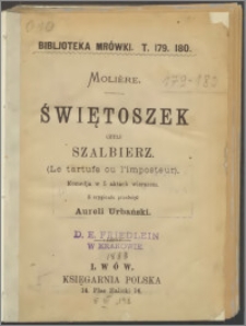 Świętoszek czyli Szalbierz = : komedja w 5 aktach wierszem