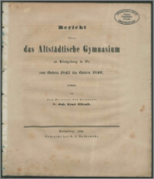 Bericht über das Altstädtische Gymnasium zu Königsberg in Pr. von Ostern 1845 bis Ostern 1846