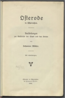 Osterode in Ostpreußen : Darstellungen zur Geschichte der Stadt und des Amtes