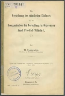 Die Vernichtung des ständischen Einflusses und die Reorganisation der Verwaltung in Ostpreussen durch Friedrich Wilhelm I