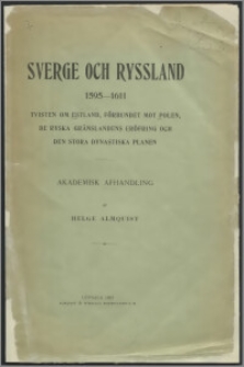 Sverge och Ryssland 1595-1611 : tvisten om Estland, förbundet mot Polen, de ryska gränslandens eröfring och den stora dynastiska planen : akademisk afhandling