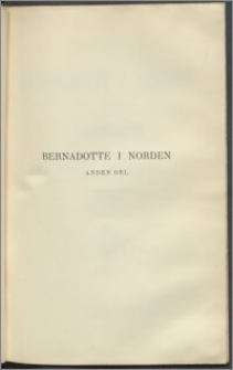 Bernadotte i Norden : eller Norges adskillelse fra Danmark og forening med Sverig. D. 2