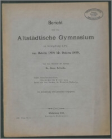 Bericht über das Altstädtische Gymnasium zu Königsberg i. Pr. von Ostern 1898 bis Ostern 1899