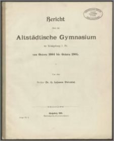Bericht über das Altstädtische Gymnasium zu Königsberg i. Pr. von Ostern 1904 bis Ostern 1905