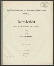 Königliche Realschule mit lateinischen Nebenkursen zu Pillau. Jahresbericht über das Schuljahr 1904/1905