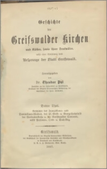 Geschichte der Greifswalder Kirchen und Klöster, sowie ihrer Denkmäler, nebst einer Einleitung vom Ursprunge der Stadt Greifswald. T. 3, Geschichte der Franziskaner-und Dominikaner-Klosters, des hl. Geist-u. Georg-Hospitals der Gertrudenkirche u. der Greifswalder Convente, nebst Personen-, Orts-u. Sach-Reg.