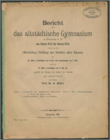 Bericht über das altstädtische Gymnasium zu Königsberg in Pr. von Ostern 1882 bis Ostern 1883