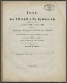 Bericht über das Altstädtische Gymnasium zu Königsberg in Pr. von Ostern 1872 bis Ostern 1873