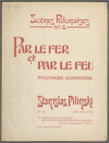 Par le fer et par le feu : polonaise guerrière : op. 191