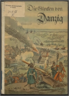 Die Glocken von Danzig : eine Geschichte aus Danzigs großer Zeit