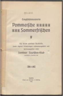 Empfehlenswerte Pommersche Sommerfrischen : aud Grund amtlicher Auskünste, (sowie eigener Eefahrungen : gegründet 16. September 1882)