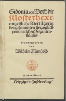 Sidonia von Bork, die Klosterhexe : angebliche Vertilgerin des gesammten herzoglich-pommerschen Regentenhauses. 1 Bd.