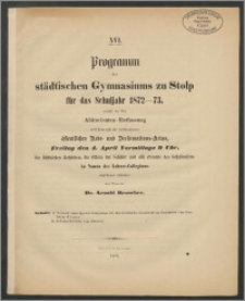 XVI. Programm des städtischen Gymnasiums zu Stolp für das Schuljahr 1872-73