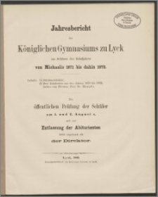 Jahresbericht des Königlichen Gymnasiums zu Lyck am Schlusse des Schuljahres von Michaelis 1871 bis dahin 1872