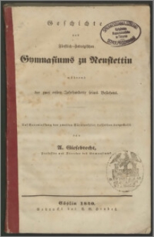 Geschichte des Fürstlich=Hedwig Schen Gymnasiums zu Neustettin während der zwei ersten Jahrhunderte feines Bestehens