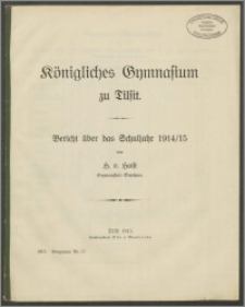 Königliches Gymnasium zu Tilsit. Bericht über das Schuljahr 1914/15