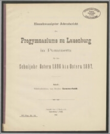 Einundzwanzigster Jahresbericht des Progymnasiums zu Lauenburg in Pommern für das Schuljahr Ostern 1896 bis Ostern 1897