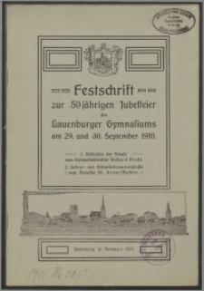 Festschrift zur 50 jährigen Jubelfeier des Lauenburger Gymnasiums am 29. und 30. September 1910