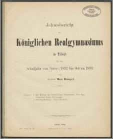 Jahresbericht des Königlichen Realgymnasium zu Tilsit für das Schuljahr von Ostern 1892 bis Ostern 1893