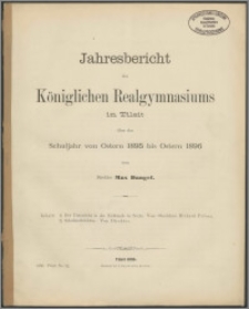Jahresbericht des Königlichen Realgymnasium zu Tilsit über das Schuljahr von Ostern 1895 bis Ostern 1896