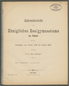 Jahresbericht des Königlichen Realgymnasium zu Tilsit über das Schuljahr von Ostern 1896 bis Ostern 1897